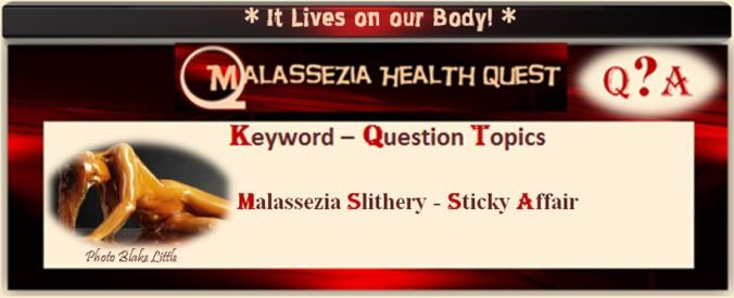 Malassezia Slithery - Sticky-MQ